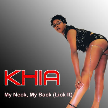 Khia - My Neck, My Back (Lick It) (Street/Club Version): Canción con letra  | Deezer