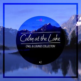 Album cover of Cabin At The Lake - Chill & Lounge Collection, Vol. 2