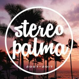 Album cover of Stereo Palma 2007-2017