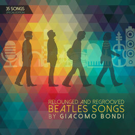 Album cover of Relounged and Regrooved Beatles Songs by Giacomo Bondi (35 Songs Special Edition)