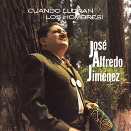 Album cover of Cuando Lloran Los Hombres Jose Alfredo Jimenez