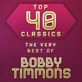 Album cover of Top 40 Classics - The Very Best of Bobby Timmons
