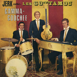 Album cover of Gamma Goochie (Les Gottamou 1964 - 1966)