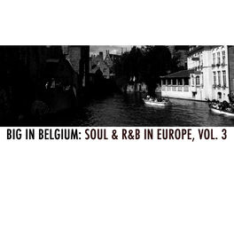 Album cover of Big in Belgium: Soul & R&B in Europe, Vol. 3