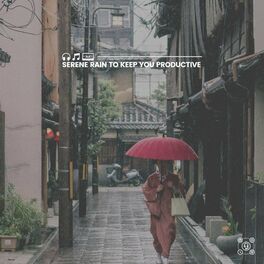 Album cover of Serene Rain to Keep You Productive