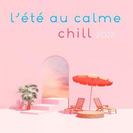 Album cover of L'été au calme : Chill 2022 hits
