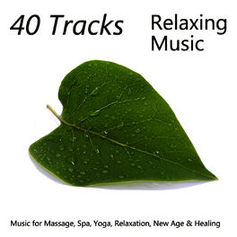 Album cover of 40 Tracks: Relaxing Music for Massage, Spa, Yoga, Relaxation, New Age & Healing