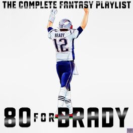 Album cover of 80 For Brady- The Complete Fantasy Playlist