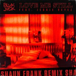 Album cover of Love Me Still (feat. Jessie Reyez) (Shaun Frank Remix)
