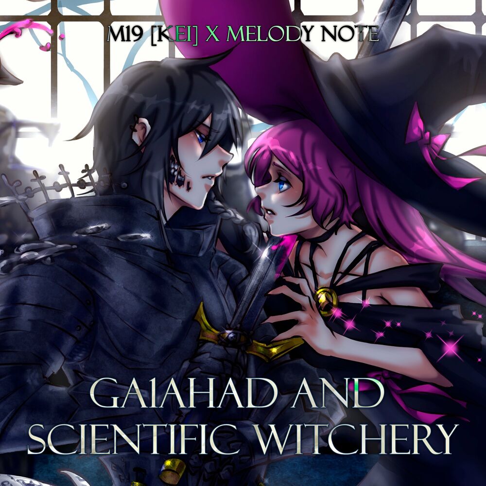 Ga1ahad and Scientific Witchery by m19 [kei] - Year of production 2022.