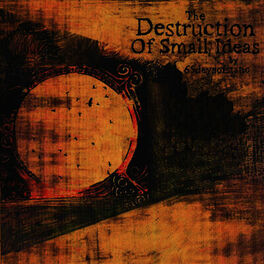 Album cover of The Destruction Of Small Ideas