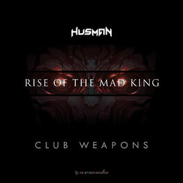 Album cover of Rise Of The Mad King: Club Weapons