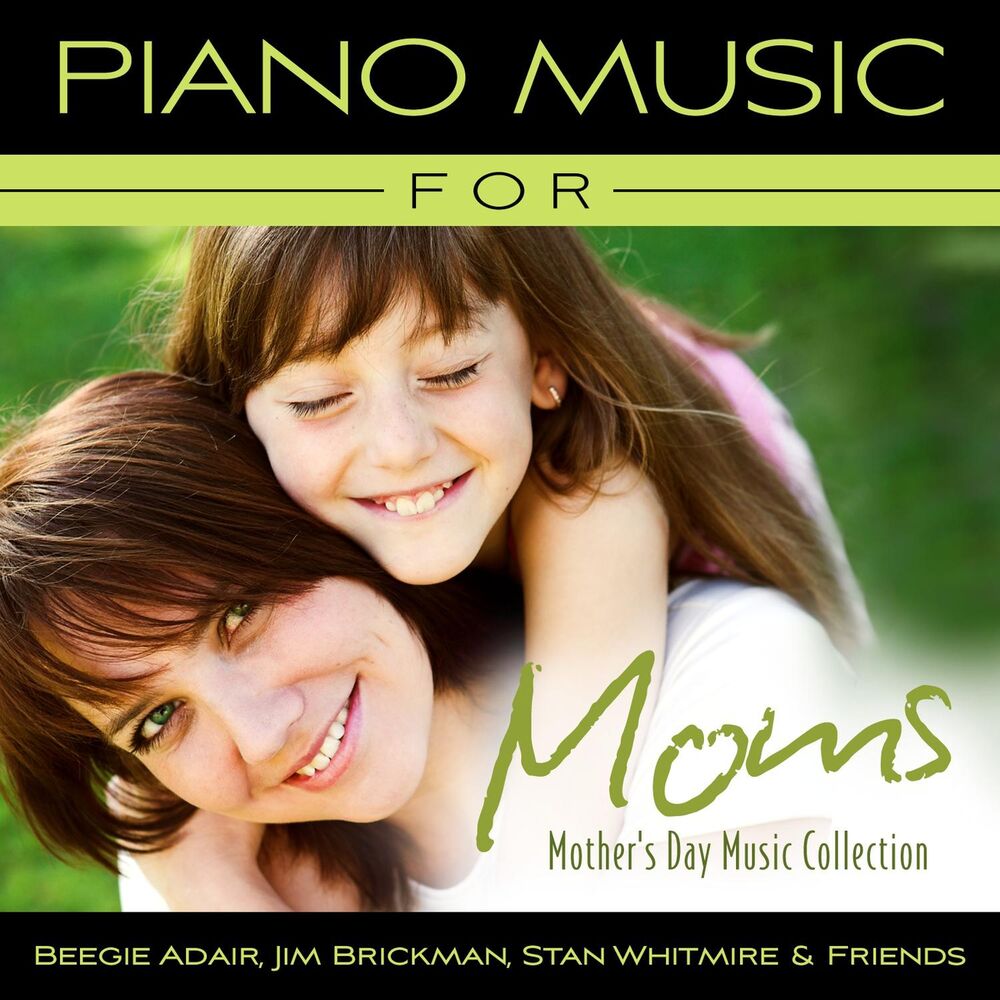 Mother music. Stan Whitmire best of Stan Whitmire. Jim Brickman Piano Music for quiet moments  2011.