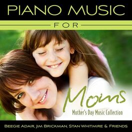 Album cover of Piano Music For Moms - Mother's Day Music Collection