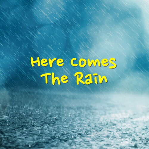 Various Artists - Here Comes The Rain: lyrics and songs | Deezer