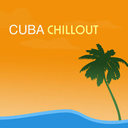 Album cover of Cuba Chillout - Cuban Chill Out Guitar Music, Party Summer Lounge Love Latino Songs