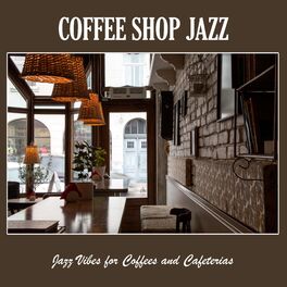 Album cover of Coffee Shop Jazz: Jazz Vibes for Coffees and Cafeterias