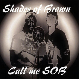 Shades Of Brown - S.O.B: lyrics and songs | Deezer