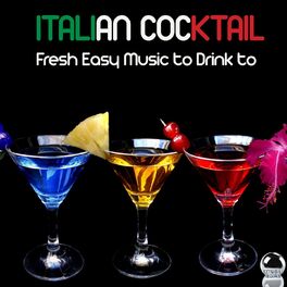 Album cover of Italian Cocktail (Fresh Easy Music to Drink To)