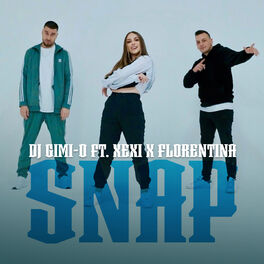 Album cover of DJ Gimi-O ft. XEXI ft. FLORENTINA - SNAP