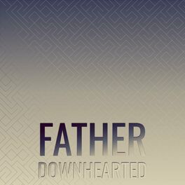 Album cover of Father Downhearted