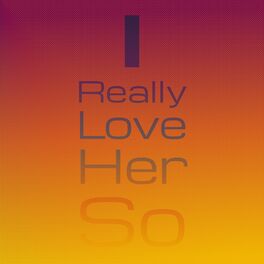 Album cover of I Really Love Her So