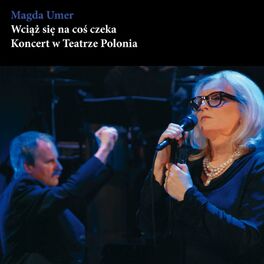 Album picture of Wciąż się na coś czeka (Koncert w Teatrze Polonia)