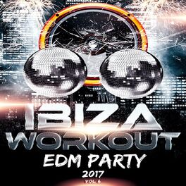 Album cover of Ibiza Workout EDM Party 2017 Vol. 6