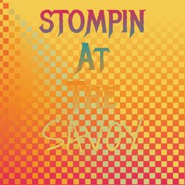 Album cover of Stompin At The Savoy