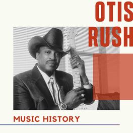 Album cover of Otis Rush - Music History