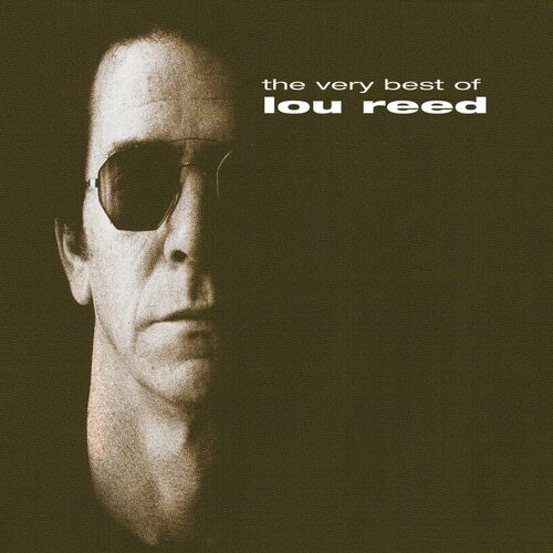 Lou Reed - The Very Best Of : chansons et paroles | Deezer