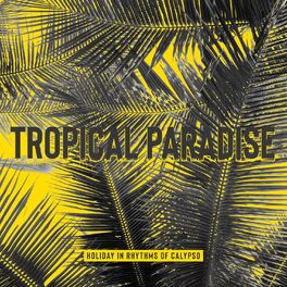 Album cover of Tropical Paradise: Holiday in Rhythms of Calypso