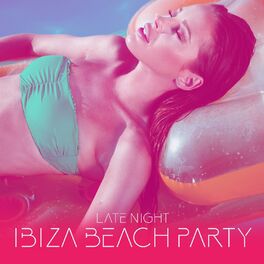 Album cover of Late Night Ibiza Beach Party
