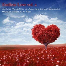 Album cover of Endless Love vol. 2: Musicas Romanticas de Piano para Dia dos Namorados, Musicas Calmas & de Amor