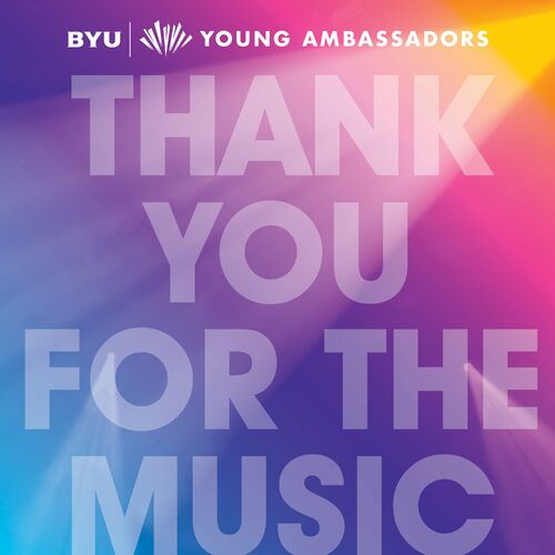 BYU Young Ambassadors (new Album) - Thank You For The Music: Lyrics And ...