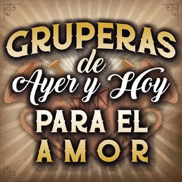 Album cover of Gruperas De Ayer Y Hoy Para El Amor