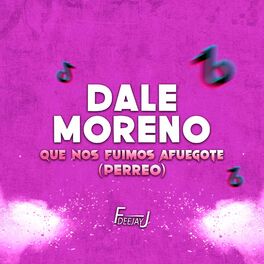 Album cover of Dale Moreno Que Nos Fuimos Afuegote (Perreo)