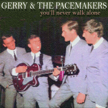 Gerry The Pacemakers You Ll Never Walk Alone Listen With Lyrics Deezer