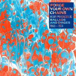 Album cover of Forge Your Own Chains: Heavy Psychedelic Ballads and Dirges 1968-1974