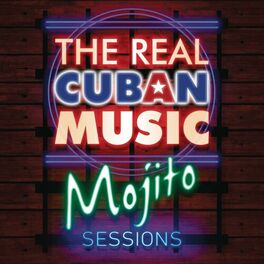 Album cover of The Real Cuban Music - Mojito Sessions (Remasterizado)