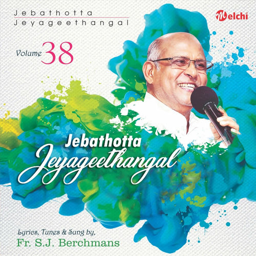 Father S J Berchmans Jebathotta Jeyageethangal Vol 38 Lyrics And Songs Deezer jebathotta jeyageethangal vol 38