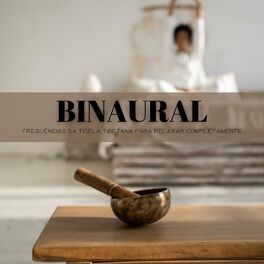 Album cover of Binaural: Frequências Da Tigela Tibetana Para Relaxar Completamente