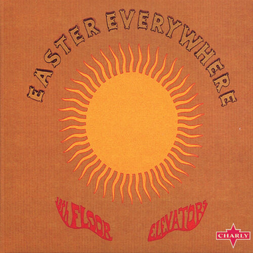 13th Floor Elevators - Easter Everywhere: lyrics and songs