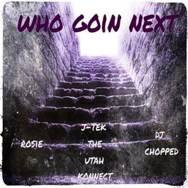 Album cover of Who Goin' Next (feat. Rosie & DJ Chopped)
