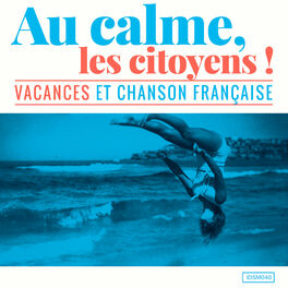 Album cover of Au calme, les citoyens! (Vacances et chanson française)