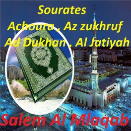 Album cover of Sourates Achoura, Az Zukhruf, Ad Dukhan, Al Jatiyah (Quran)