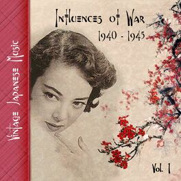 Album cover of Vintage Japanese Music, Influences of War, Vol.1 (1939-1945)