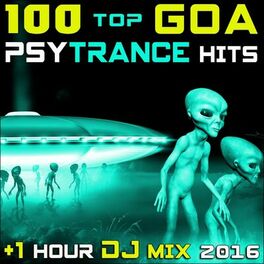 Album cover of 100 Top Goa Psy Trance Hits + 1 Hr DJ Mix 2016