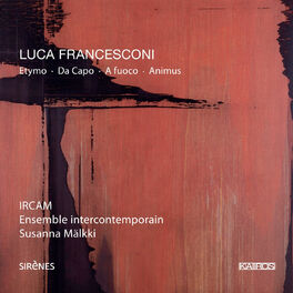 Album cover of Luca Francesconi: Etymo, Da capo, A fuoco & Animus