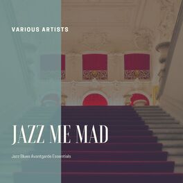 Album cover of Jazz me Mad (Jazz Blues Avantgarde Essentials)